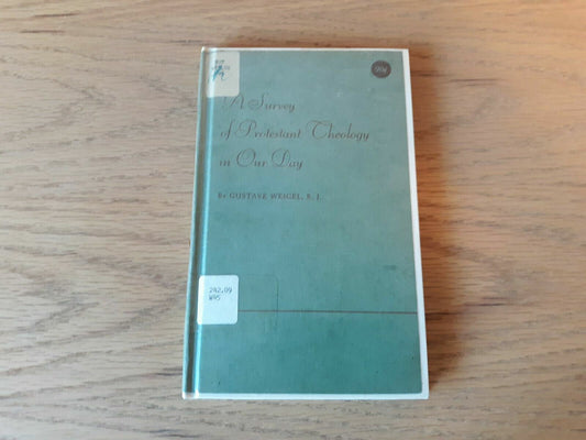 A survey of Protestant theology in our day 1954 by Gustave Weigel