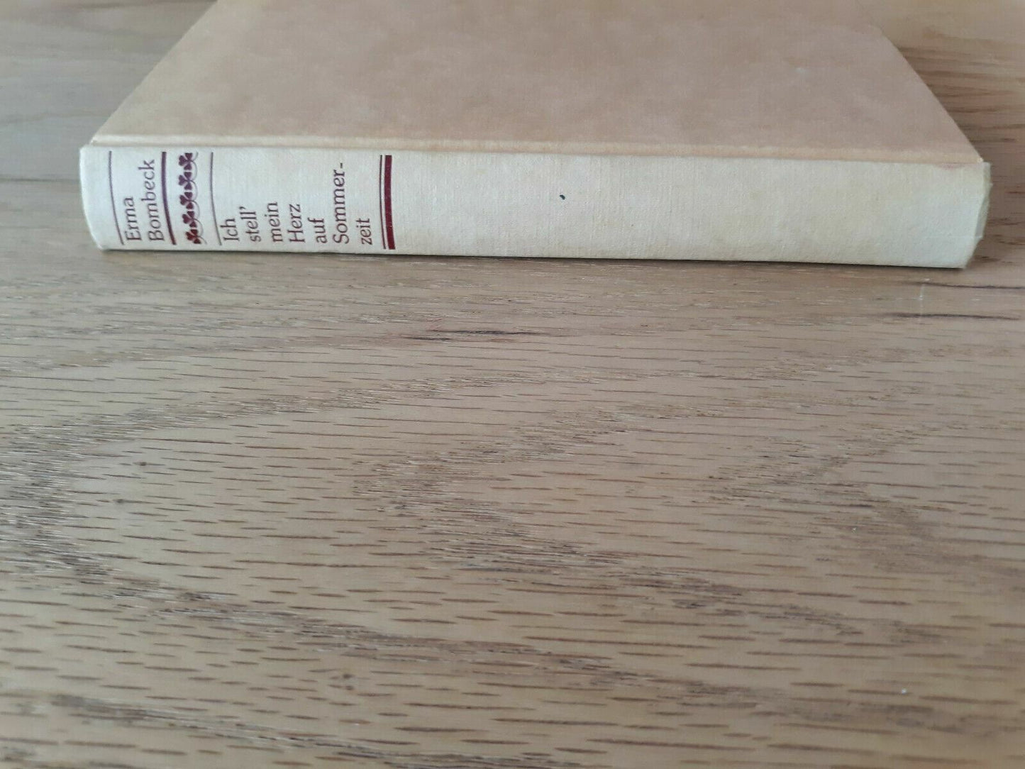 Ich stell´mein Herz auf Sommerzeit (German) Erma Bombeck Hardcover