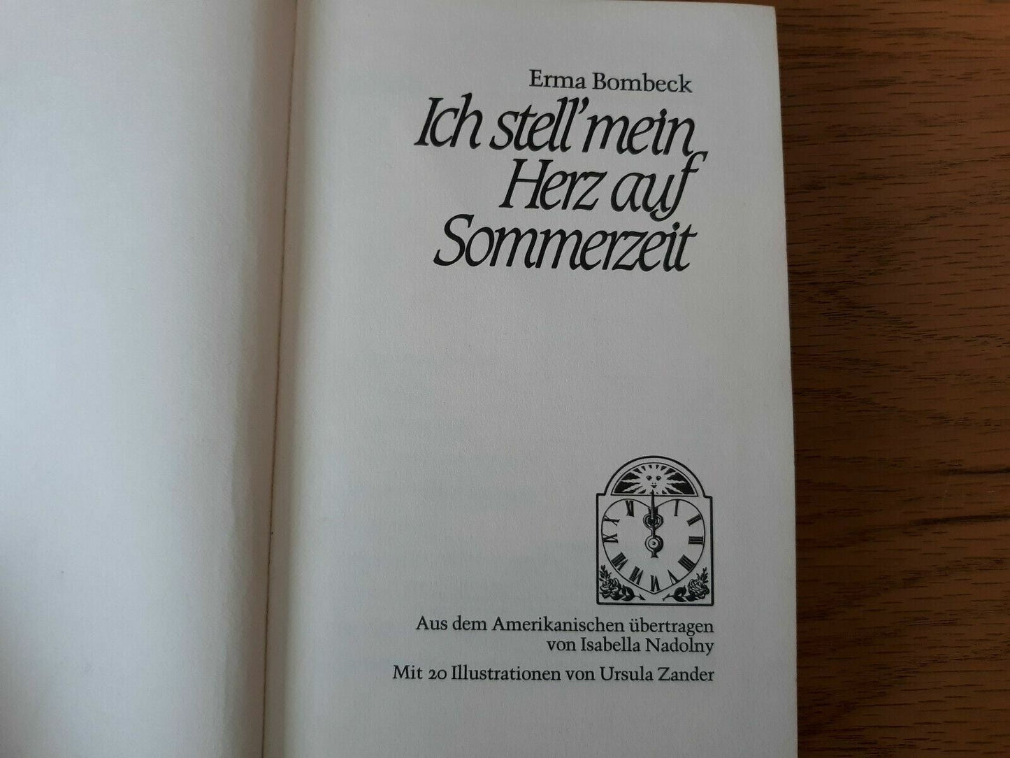 Ich stell´mein Herz auf Sommerzeit (German) Erma Bombeck Hardcover