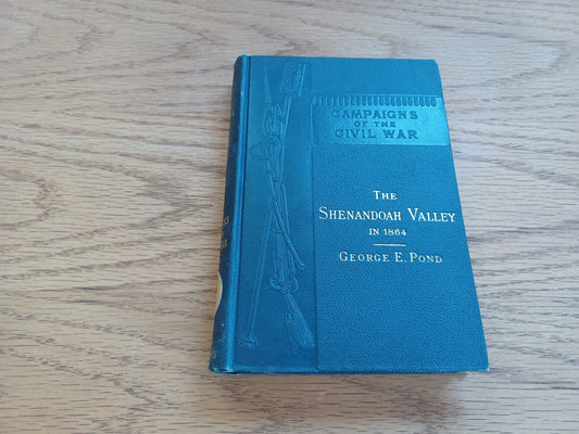 The Shenandoah Valley In 1864 1886 Campaings Of The Civil War Xi