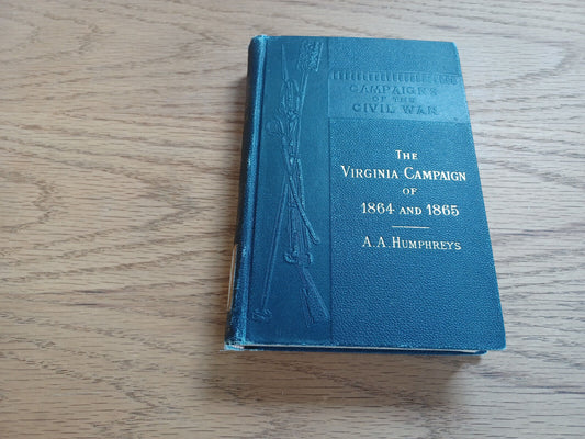 The Virginia Campaign Of '64 And '65 1883 Campaings Of The Civil War Xii