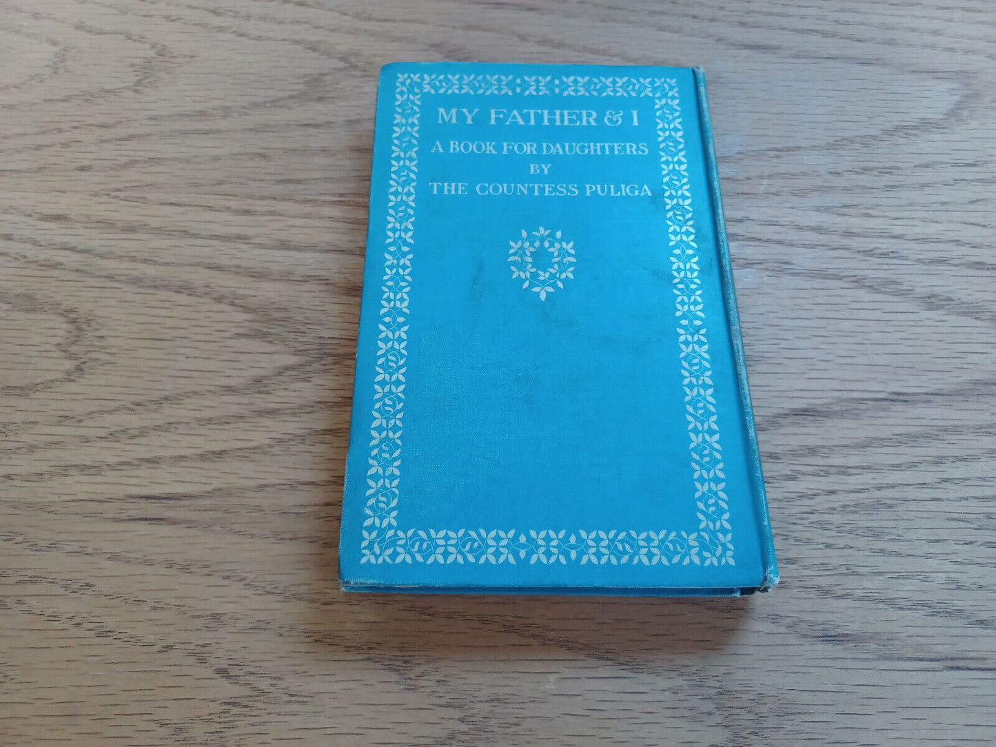 My Father & I A Book For Daughters The Countess Puliga 1899