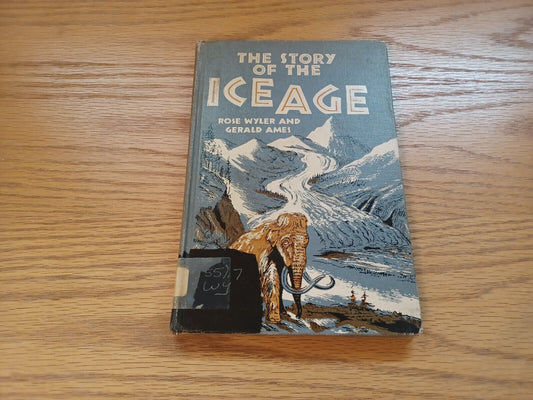 The Story Of The Ice Age Rose Wyler Gerald Ames 1956 1st Edition