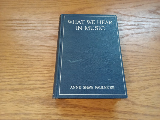 What We Hear In Music Anne Shaw Faulkner 1936