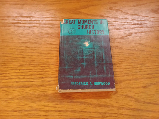 Great Moments In Church History Dust Jacket Frederick A Norwood 1962