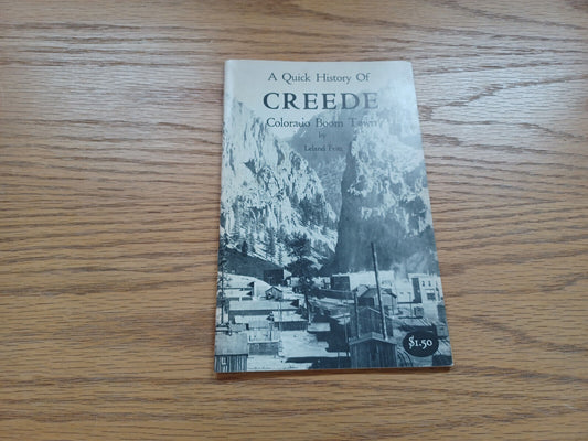 A Quick History Of Creede Colorado Boom Town Leland Feitz 1969
