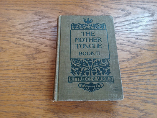 The Mother Tongue Book II George Lyman Kittredge 1901 Ginn & Company Hardcover