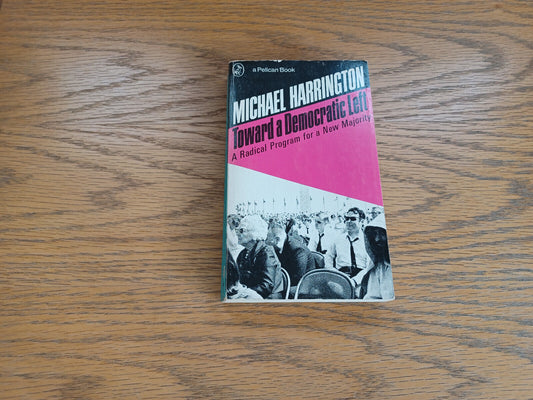 Toward a Democratic Left Michael Harrington 1972 Ppaerback Penguin Books