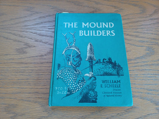 The Mound Builders William E Scheele 1960 Hardcover World