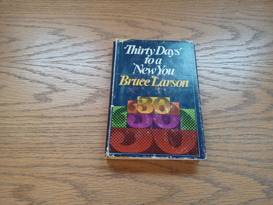 Thirty Days To A New You By Bruce Larson 1974 Dust Jacket