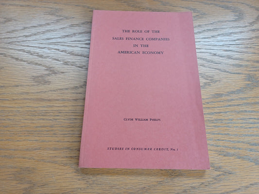 The Role of the Sales Finance Companies in the American Economy Clyde William Ph