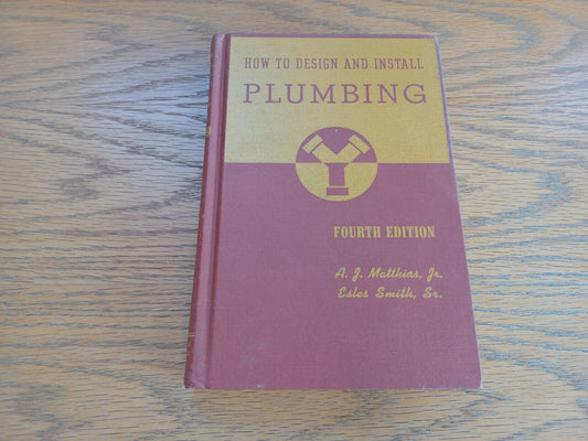 How to Design and Install Plumbing a J Matthias Jr 1970 4th Ed American Technica