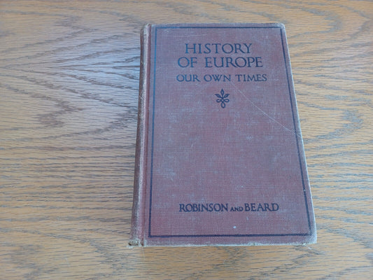 History of Europe Our Own Times James Harvey Robinson and Charles a Beard 1927 G