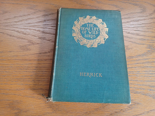 The Home Life of Wild Birds Francis Hobart Herrick 1905 Hardcover G P Putnam’s S