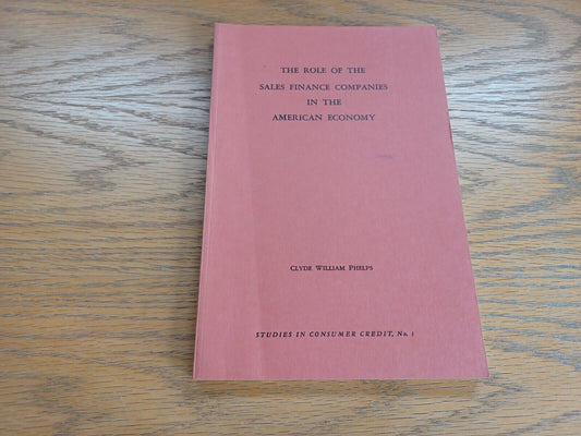 The Role of Sales Finance Companies in the American Economy Clyde William Phelps