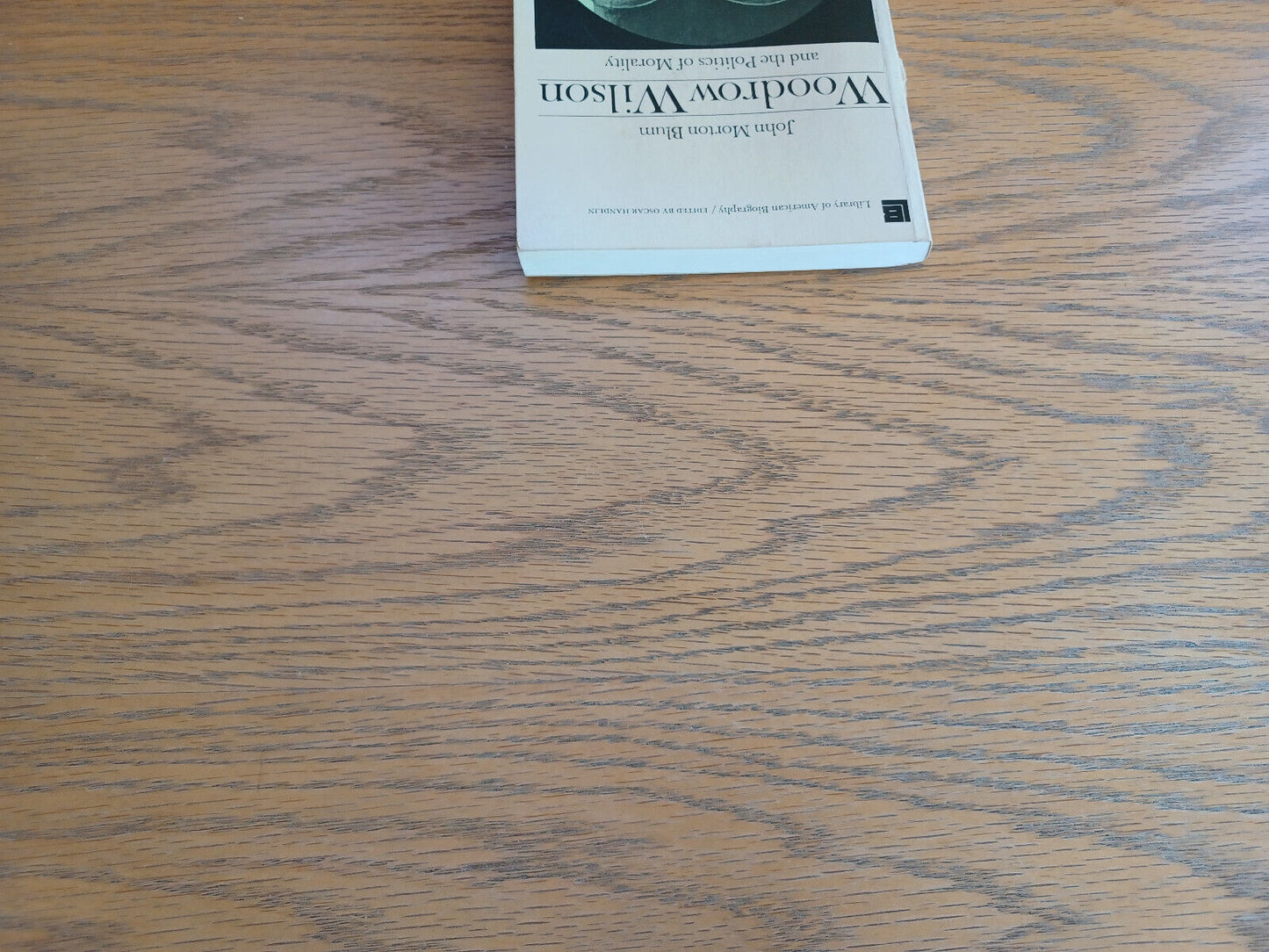 Woodrow Wilson and the Politics of Morality John Morton Blum 1956 Paperback Litt
