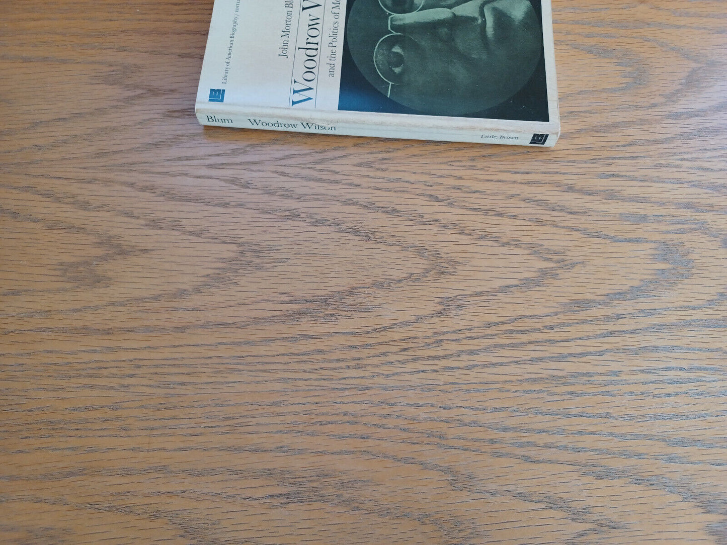 Woodrow Wilson and the Politics of Morality John Morton Blum 1956 Paperback Litt