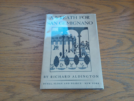 A Wreath for San Gemignano Richard Aldington 1945 Duell Sloan and Pearce