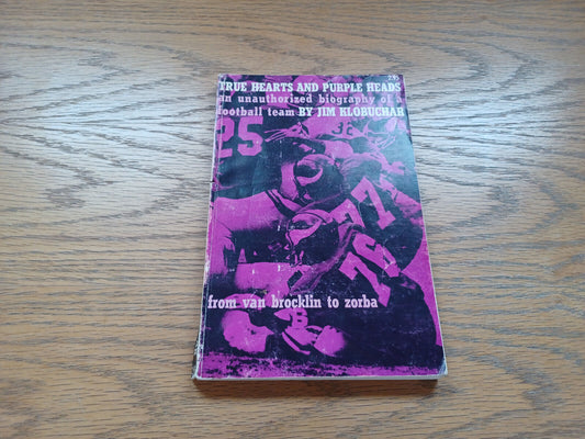 True Hearts And Purple Heads An Unauthorized Biography Of A Football Team 1970