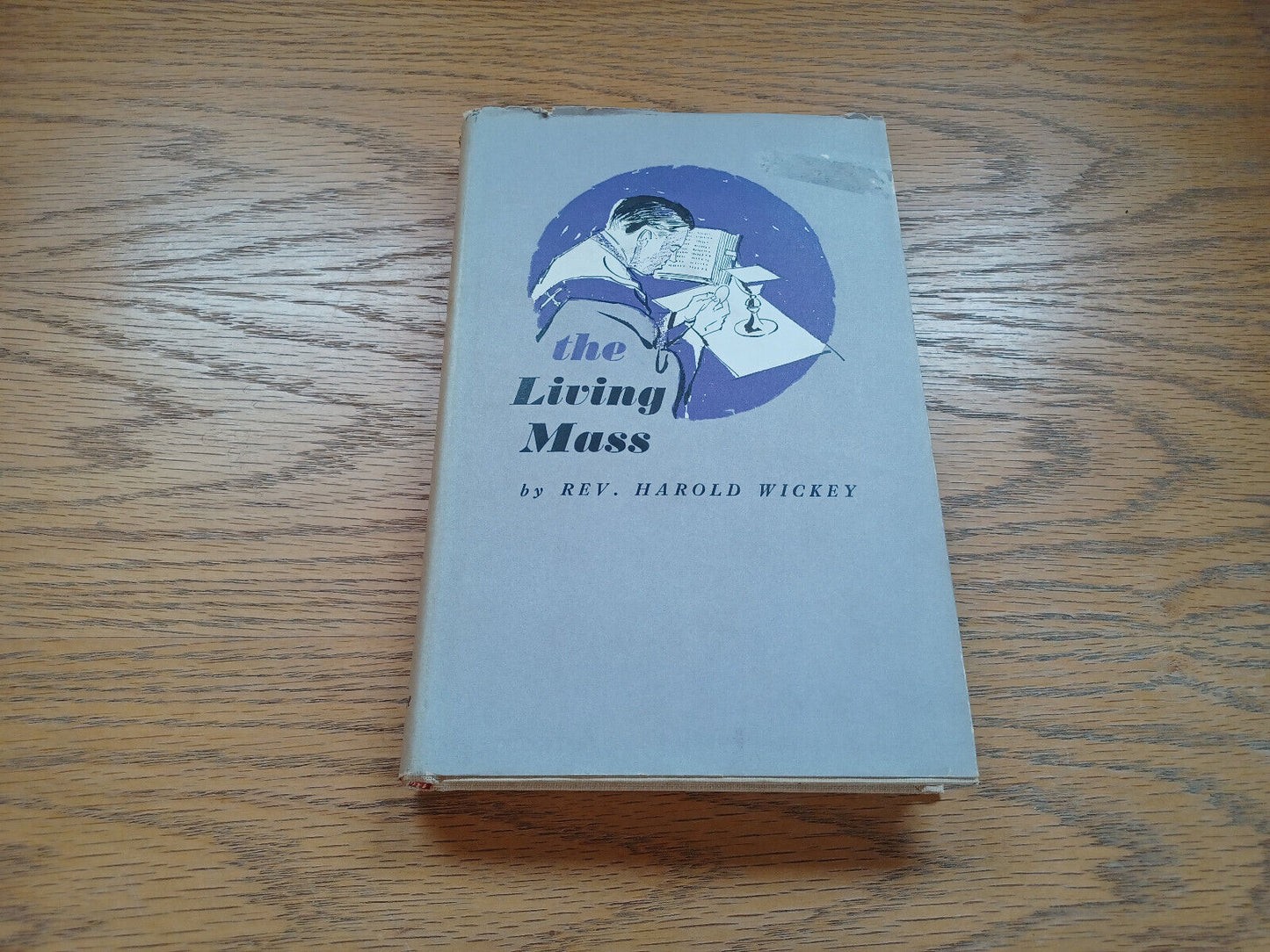 The Living Mass By Reverend Harold Wickey 1961 Dust Jacket