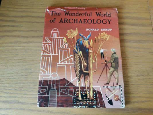 The Wonderful World of Archaeology by Ronald Jessup 1956 Hardcover Dust Jacket