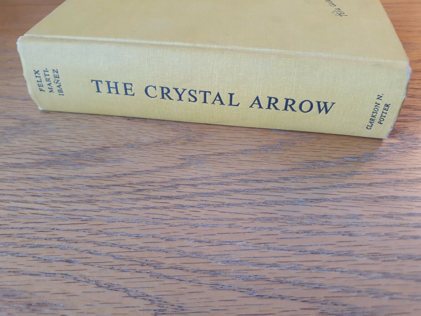 The Crystal Arrow Felix Marti-Ibanez 1964 Hardcover Clarkson N Potter