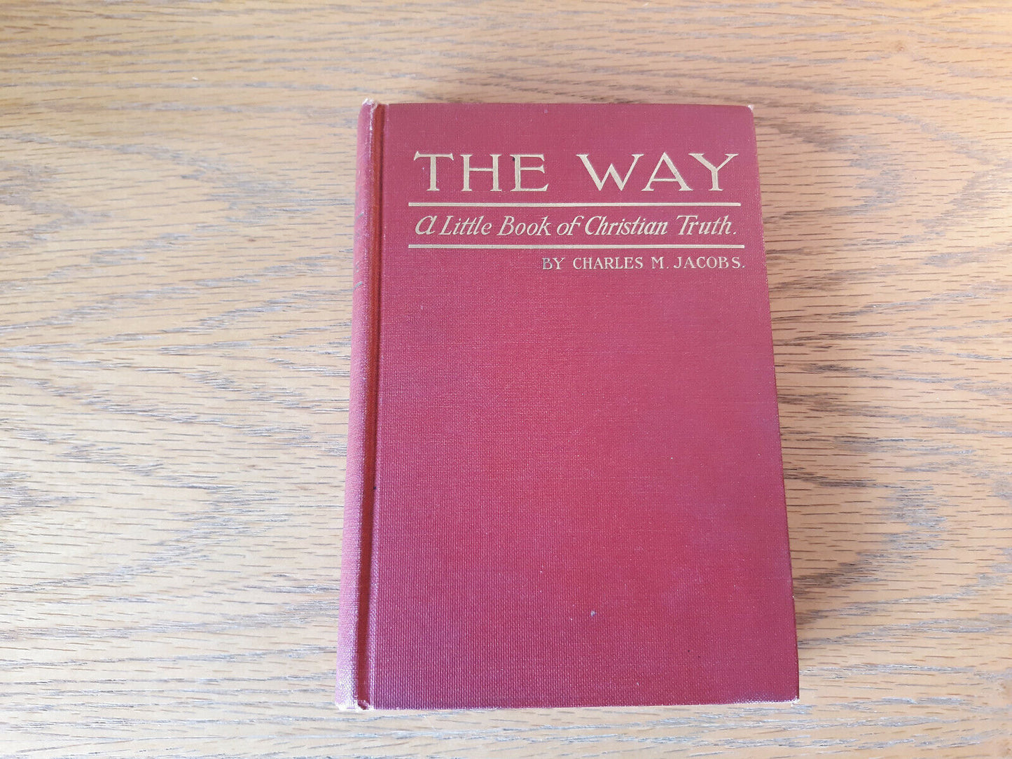 The Way A Little Book Of Christian Truth Charles M Jacobs 1922 Hardcover