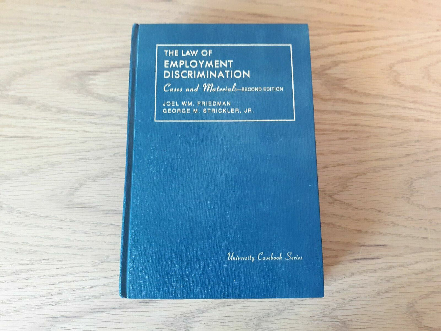 The Law of Employment Discrimination Cases and Materials 1987 Joel Friedman