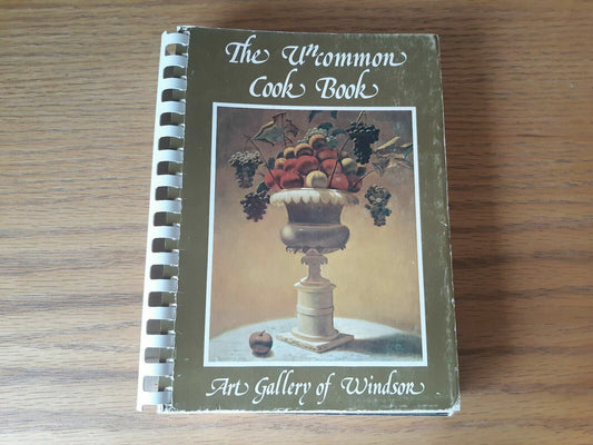 The Uncommon Cook Book - Art Gallery of Windsor Ontario Canada 1983