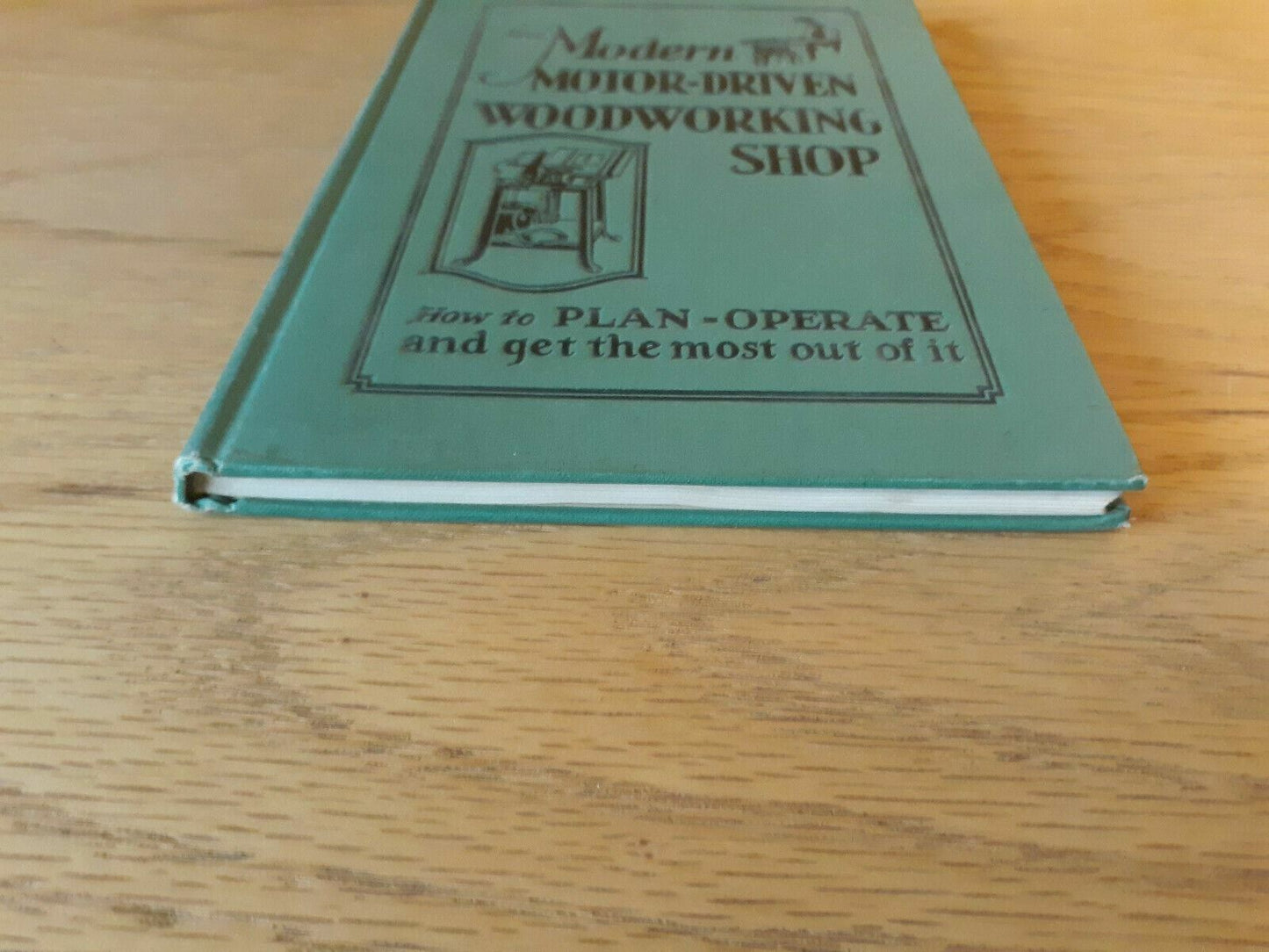 The Modern Motor-Driven Woodworking Shop by Tautz and Fruits Volume II 1930