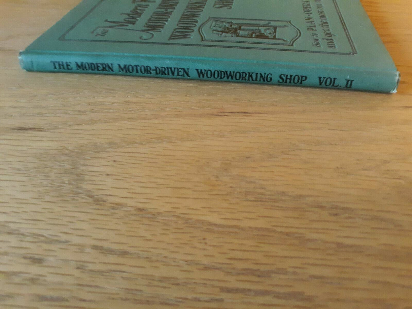 The Modern Motor-Driven Woodworking Shop by Tautz and Fruits Volume II 1930