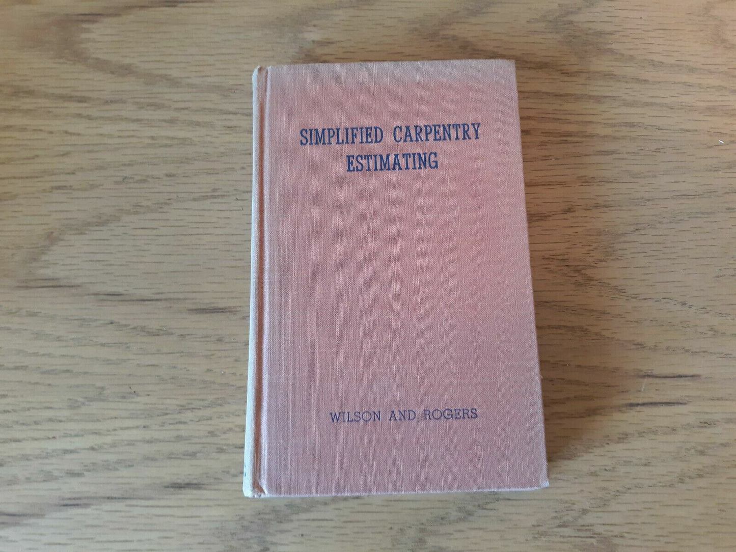 Simplified Carpentry Estimating by Wilson and Rogers 1950