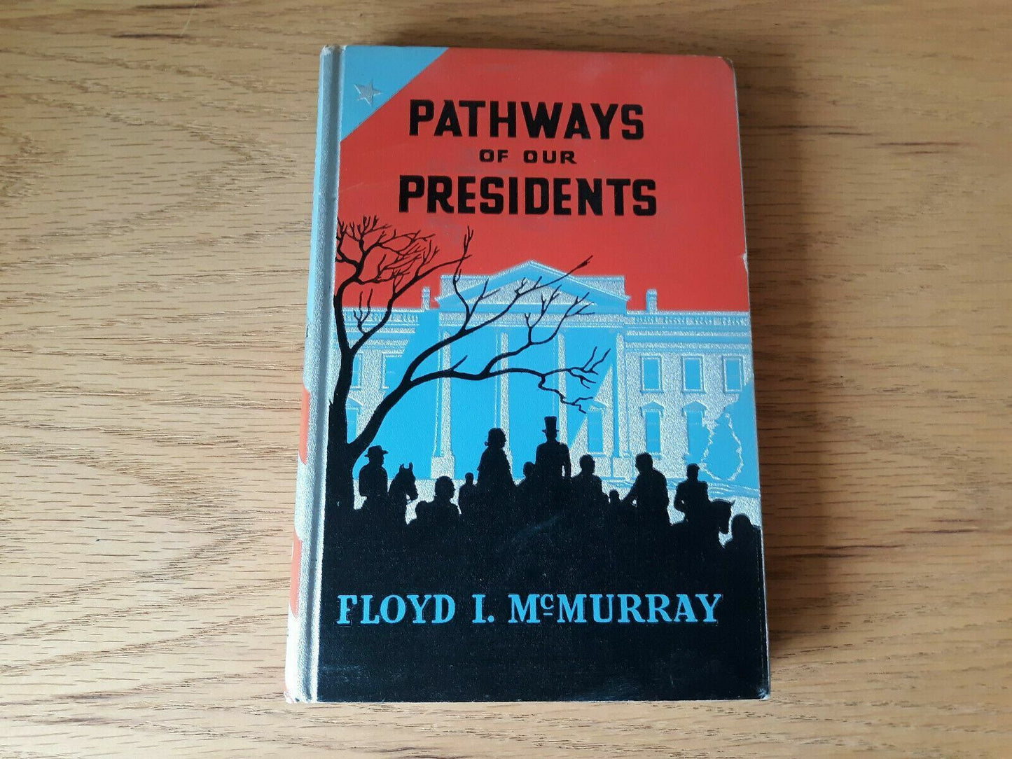 Pathways of Our Presidents by Floyd I. McMurray 1939 Hardcover