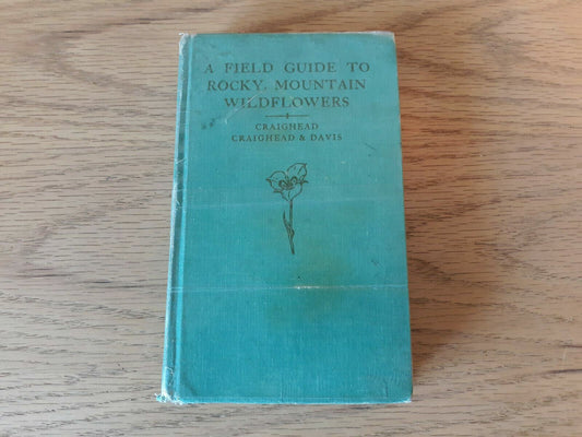 A Field Guide to Rocky Mountain Wildflowers by Craighead Craighead & Davis 1963