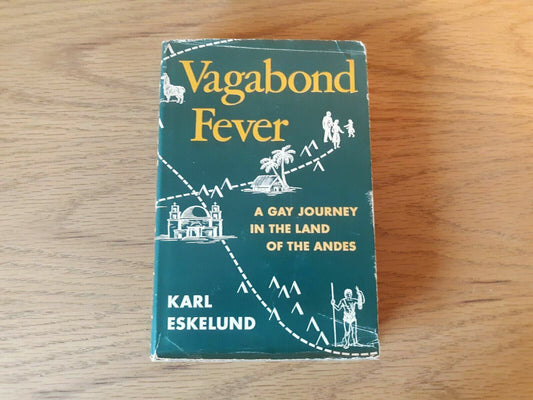 Vagabond Fever A Gay Journey In The Land Of The Andes Karl Eskelund 1st Ed HC