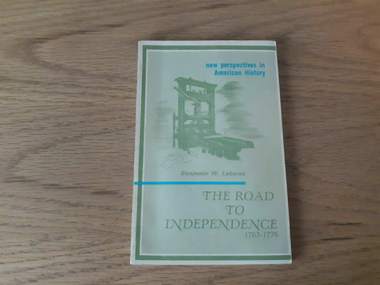 The Road to Independence, 1763-1776 by Benjamin Woods Labaree 1963