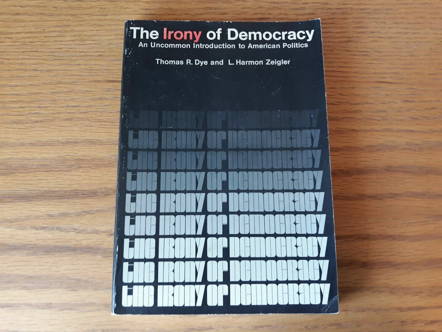 The Irony of Democracy An Uncommon Introduction to American Politics 1970 by Dye