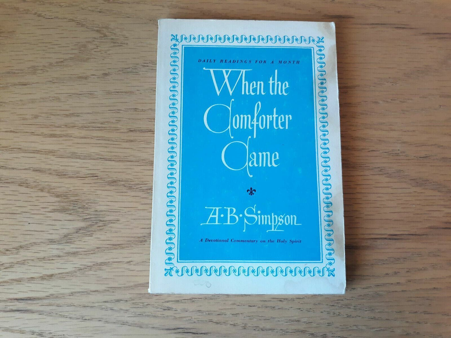 When the Comforter Came Thirty-one Meditations on Holy Spirit Simpson 1911 PB