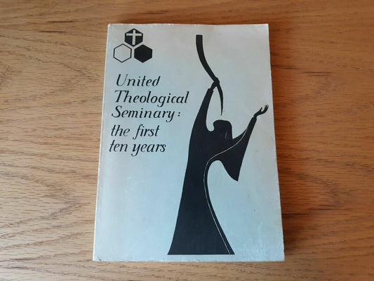 United Theological Seminary The First Ten Years 1971 Roland Kley