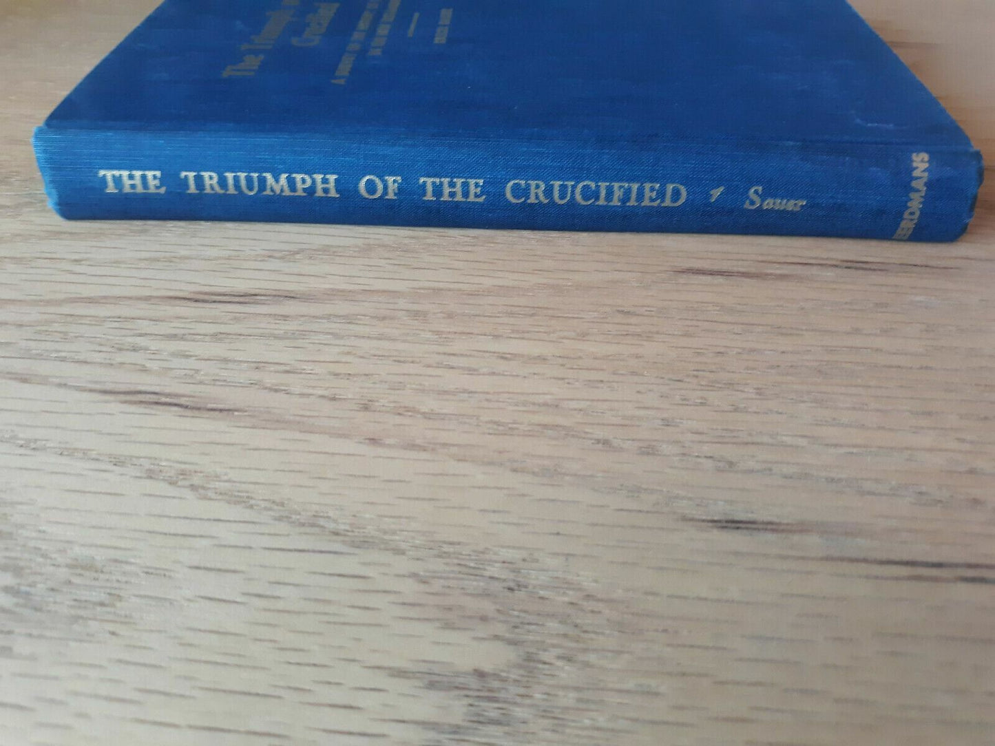 The Triumph of the Crucified by Erich Sauer 1957 Hardcover