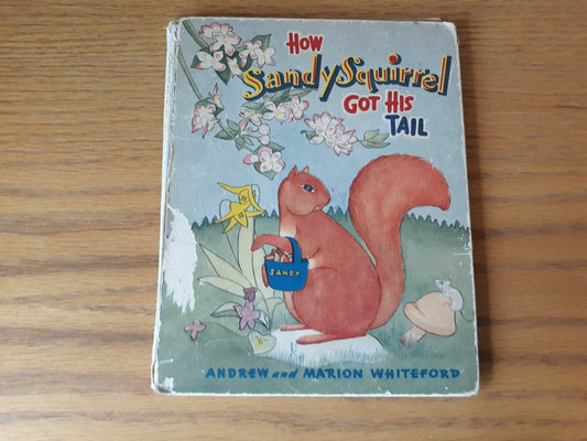 Vintage 1945 How Sandy Squirrel Got His Tail Whiteford