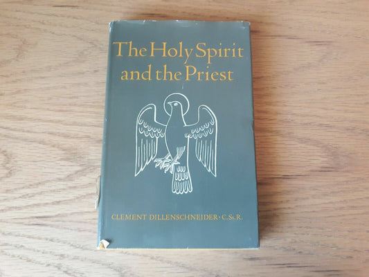 The Holy Spirit and the Priest by Dillenschneider 1965 HC/DJ First Edition