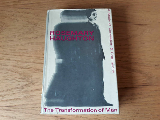 The Transformation of Man by Haughton, Rosemary 1967 1st Edition HC/DJ