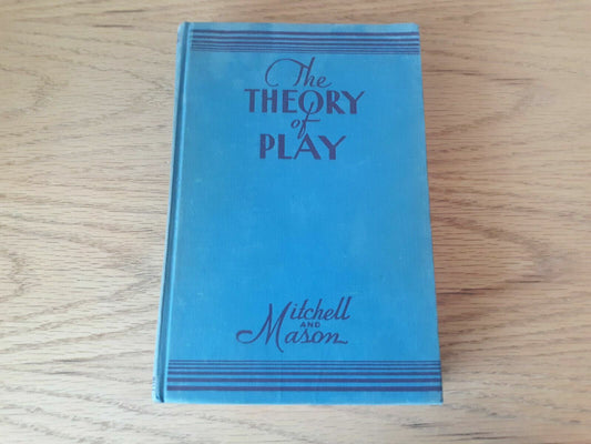 Theory of Play, The by Mitchell, Elmer D.; Mason, Bernard S. 1934 Hardcover