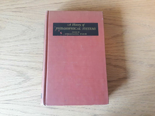 A History Of Philosophical Systems, Ed. Virgilus Ferm 1950 Hardcover