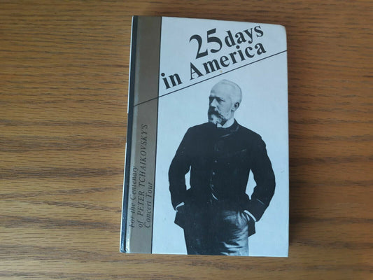 25 Days In America: For the Centenary of Peter Tchaikovsky's Concert Tour 1991