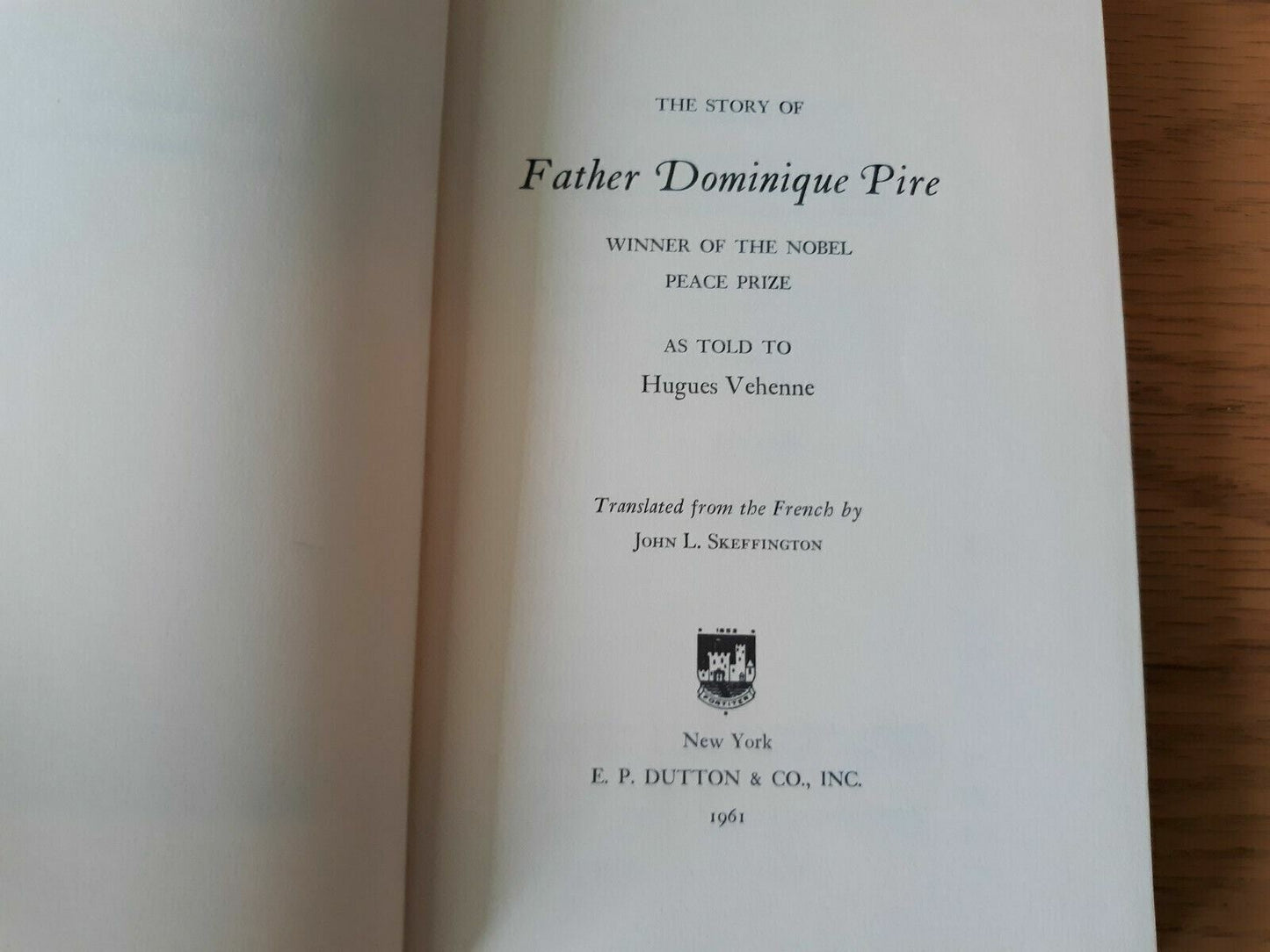 The story of Father Dominique Pire as told to Hugues Vehenne 1961