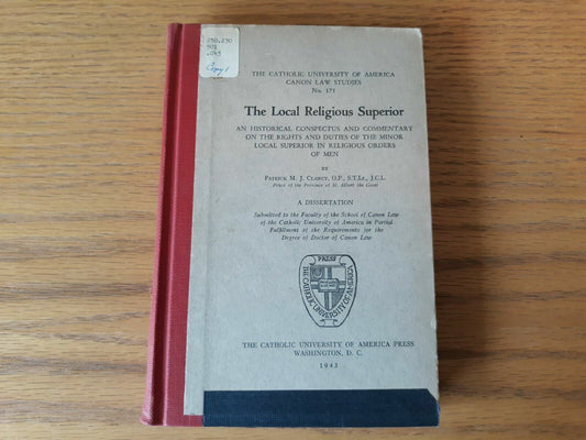 THE LOCAL RELIGIOUS SUPERIOR An Historical Conspectus 1943 Patrick M.J. Clancy