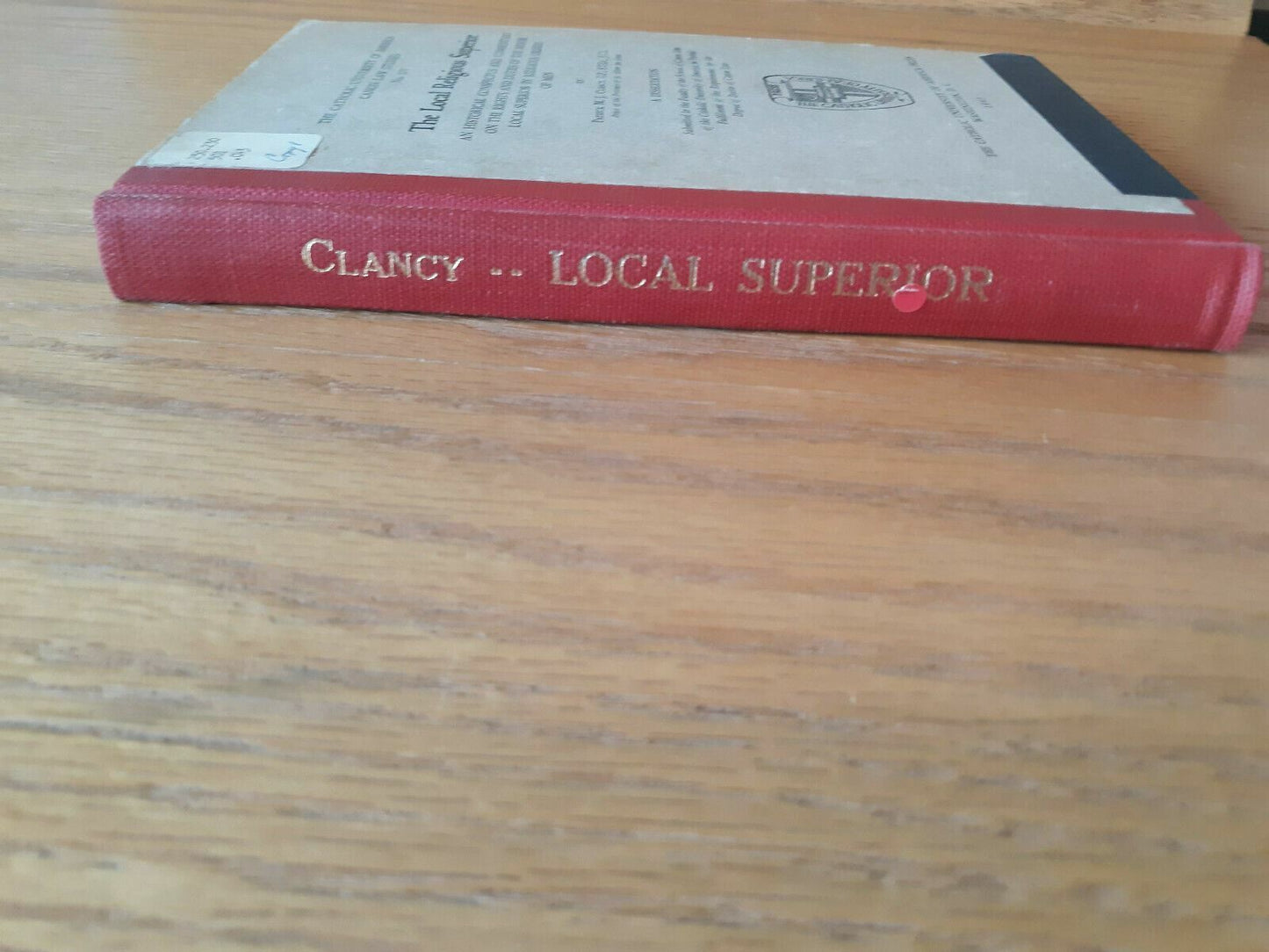 THE LOCAL RELIGIOUS SUPERIOR An Historical Conspectus 1943 Patrick M.J. Clancy