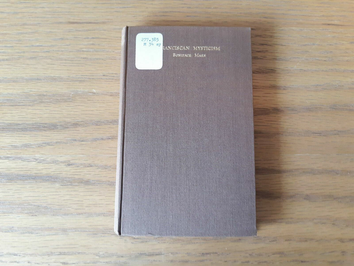 Franciscan mysticism: A translation made by Dom Basil Whelan Boniface Maes